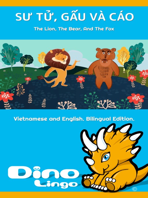Title details for SƯ TỬ, GẤU VÀ CÁO / The Lion, The Bear, And The Fox by Dino Lingo - Available